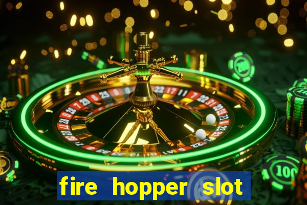 fire hopper slot free play