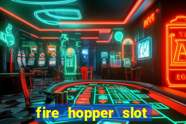 fire hopper slot free play