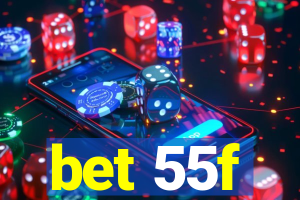 bet 55f