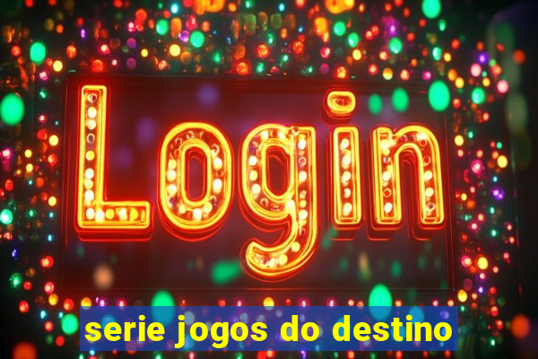 serie jogos do destino