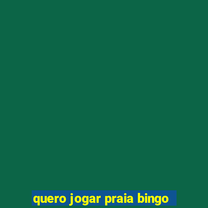 quero jogar praia bingo