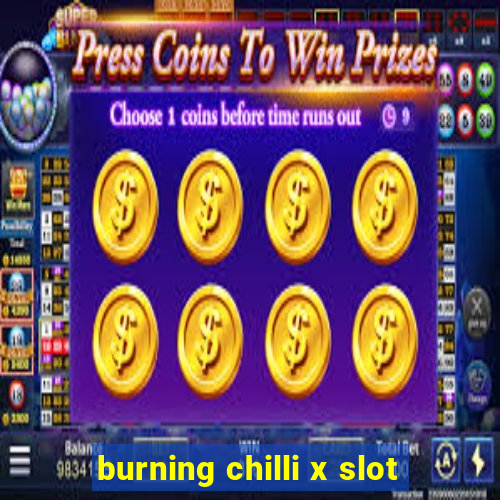 burning chilli x slot