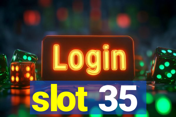 slot 35