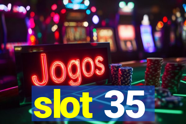 slot 35