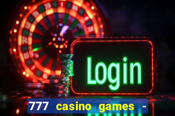 777 casino games - slots games