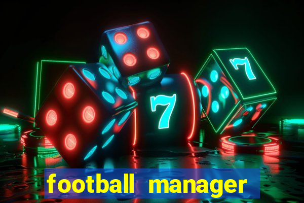 football manager 2019 fm scout