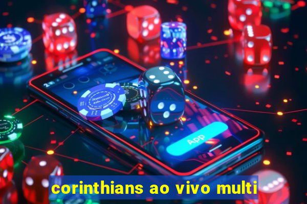 corinthians ao vivo multi