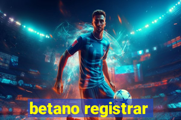 betano registrar