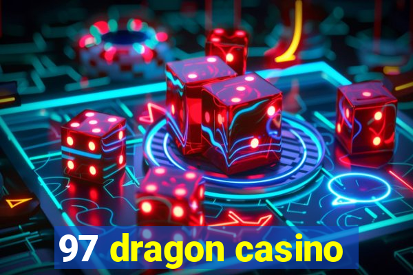 97 dragon casino