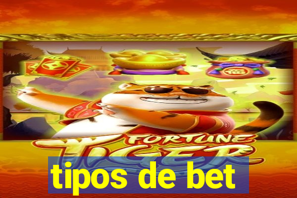 tipos de bet