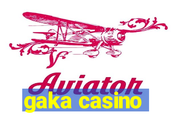 gaka casino