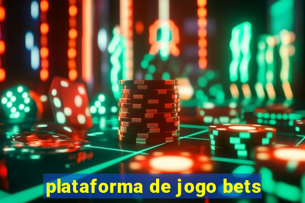 plataforma de jogo bets