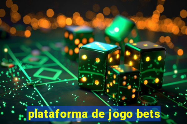 plataforma de jogo bets