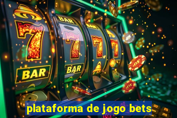 plataforma de jogo bets