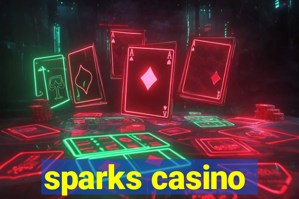 sparks casino