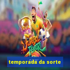 temporada da sorte