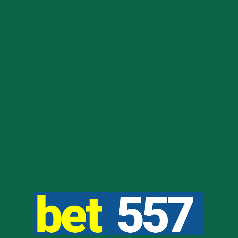 bet 557