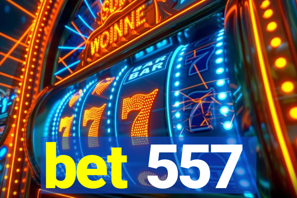 bet 557