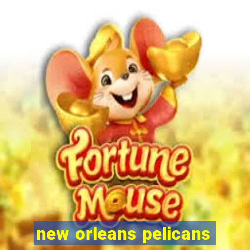 new orleans pelicans