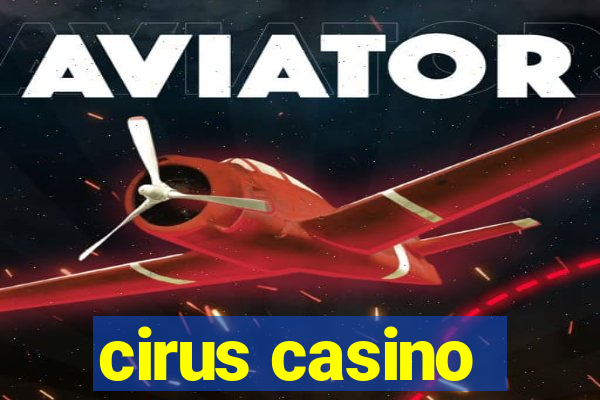 cirus casino