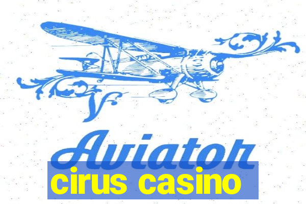 cirus casino