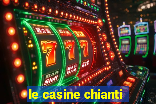 le casine chianti