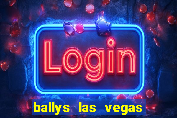 ballys las vegas hotel casino