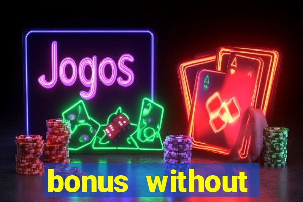 bonus without deposit casino