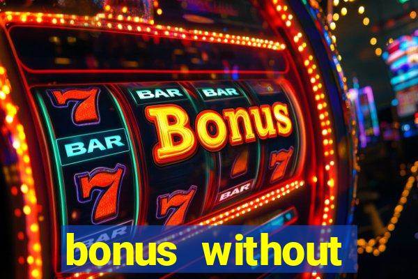 bonus without deposit casino