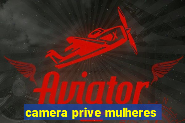 camera prive mulheres