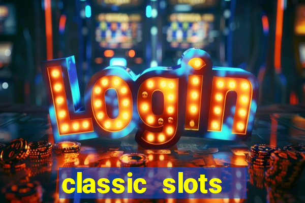 classic slots  legend slots