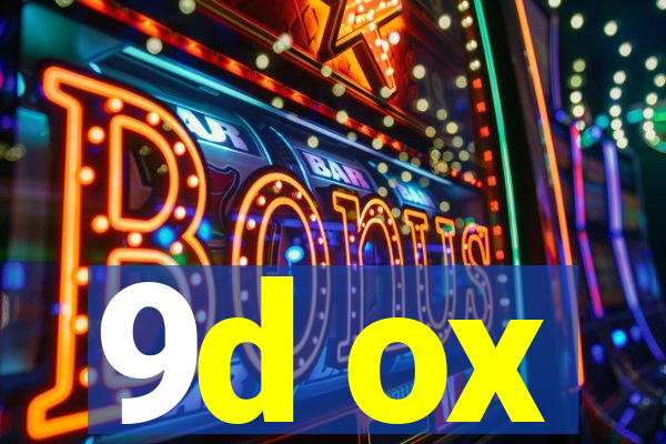 9d ox