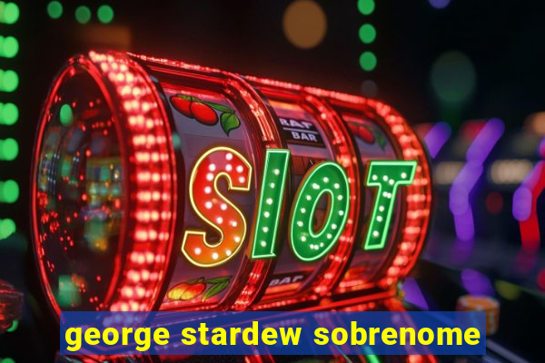 george stardew sobrenome