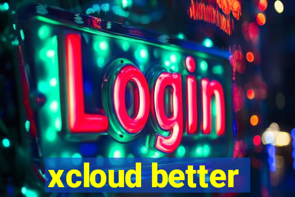 xcloud better