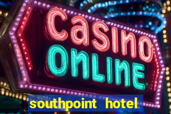 southpoint hotel and casino