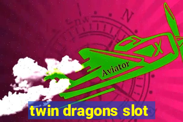 twin dragons slot