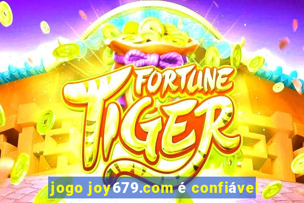 jogo joy679.com é confiável