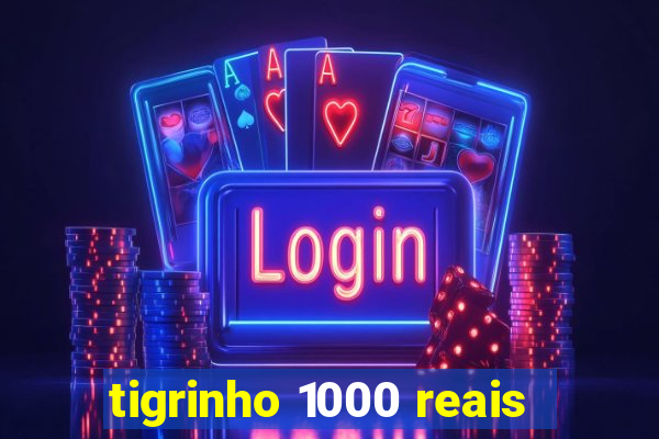 tigrinho 1000 reais