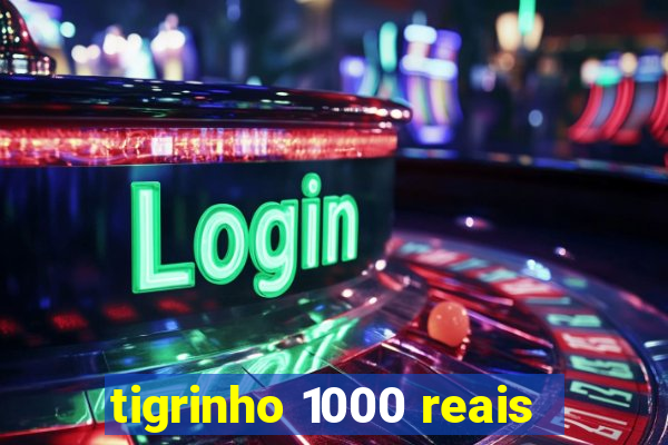 tigrinho 1000 reais