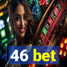 46 bet