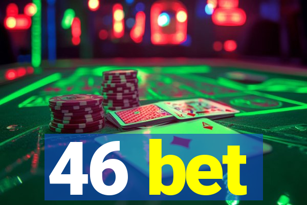 46 bet