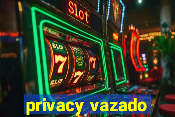 privacy vazado