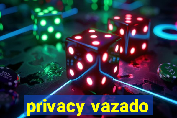 privacy vazado