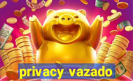 privacy vazado