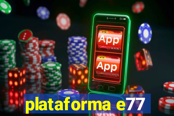 plataforma e77