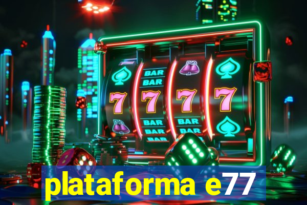 plataforma e77