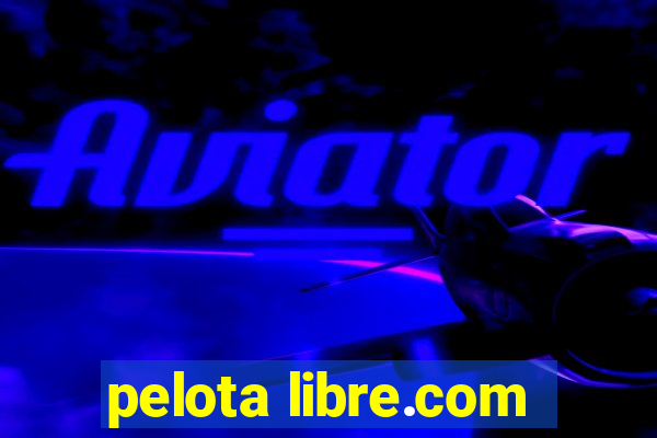 pelota libre.com