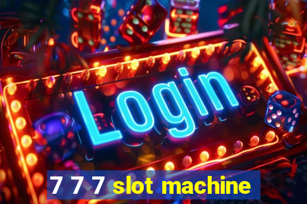 7 7 7 slot machine