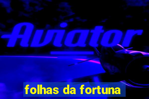 folhas da fortuna