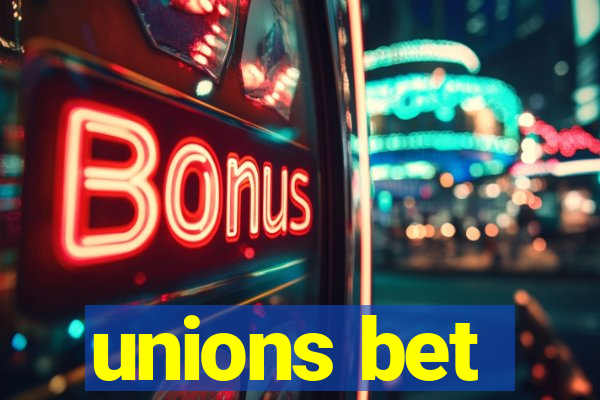 unions bet